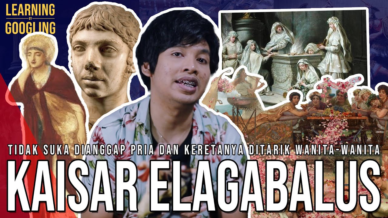 Kaisar Roma Yang Trans! Hobi Berdandan Wanita & DIpanggil Nyonya! Elagabalus! | Learning By Googling