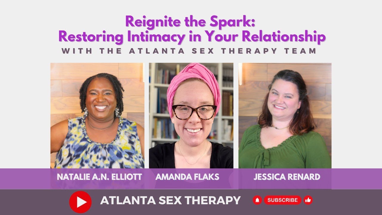 Reignite the Spark: Restoring Intimacy in Your Relationship | Atlanta Sex Therapy