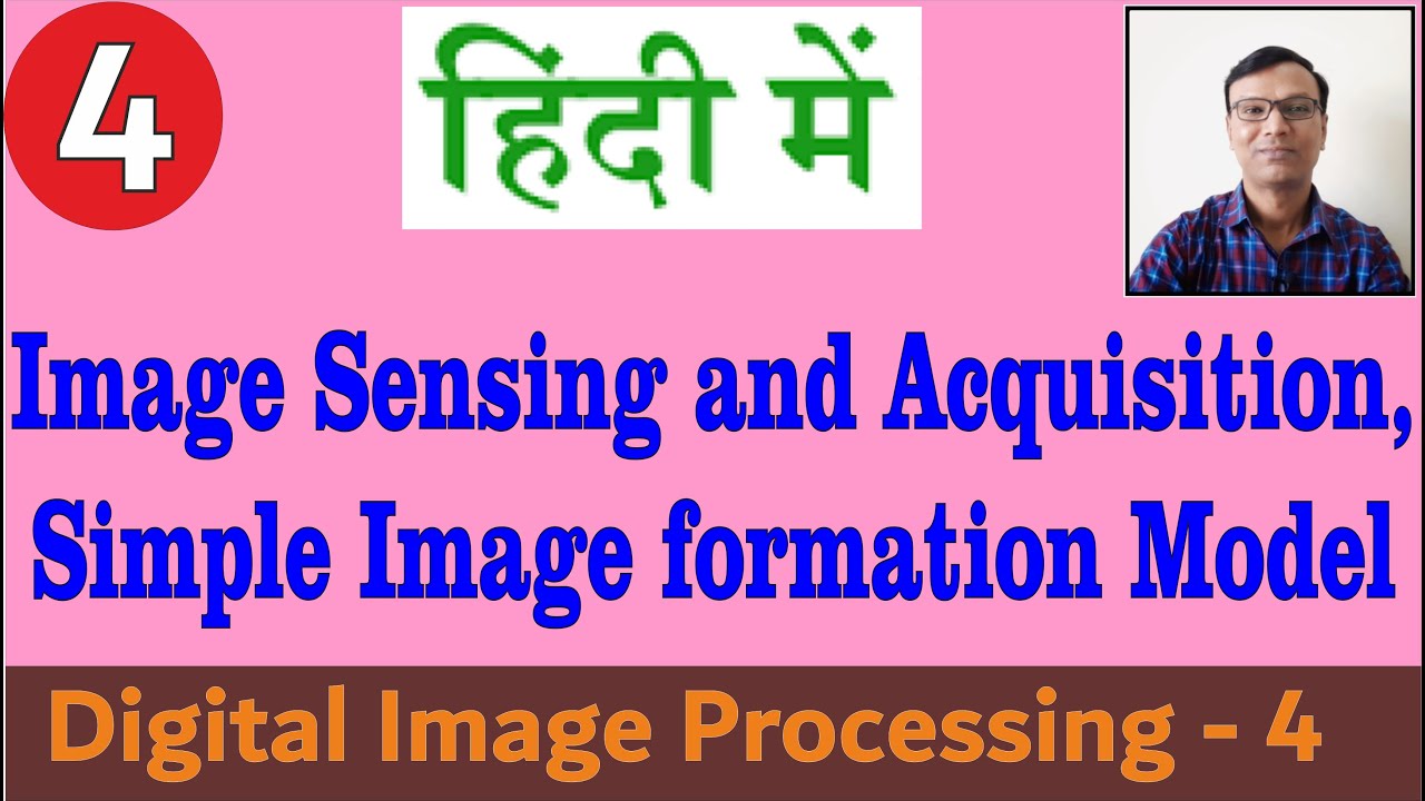 Image Sensing and Acquisition, A Simple Image Formation Model||Hindi में|| Single,Line&Array Sensor
