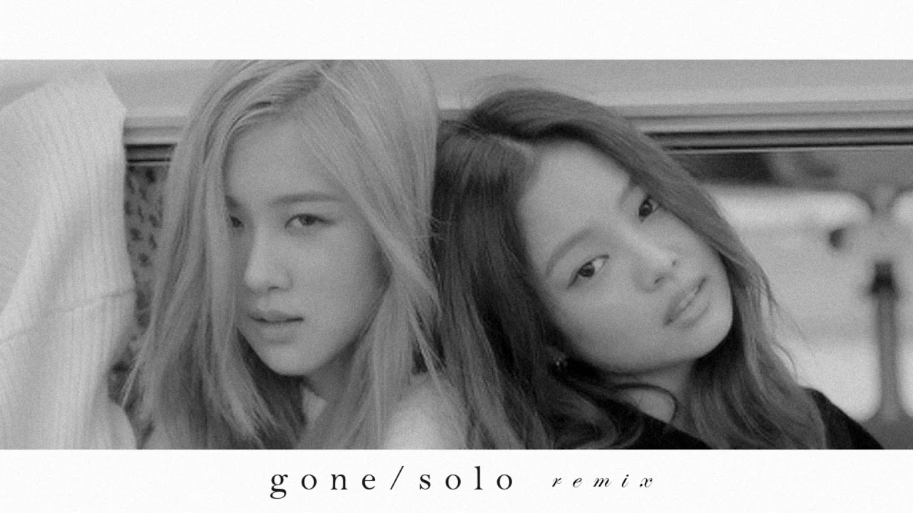 Jennie x Rosé - Gone/Solo (remix)