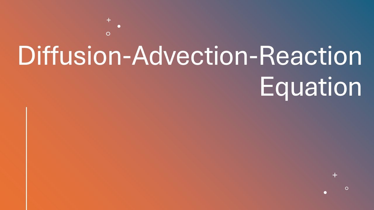 Diffusion-Advection-Reaction Equation