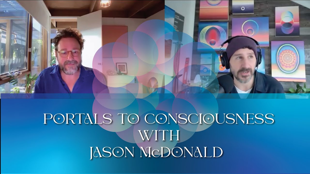 Portals To Consciousness with Jason McDonald
