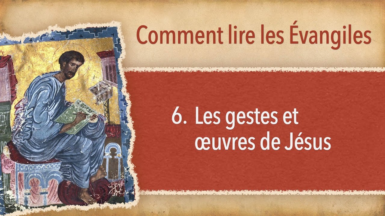 Les gestes et œuvres de Jésus – Comment lire les Évangiles
