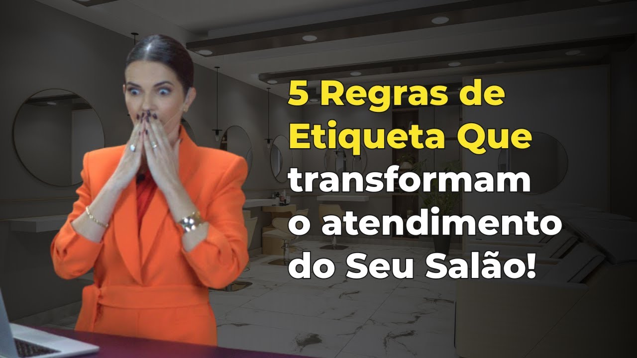 5 Regras de Etiqueta para Transformar o Atendimento no Salão