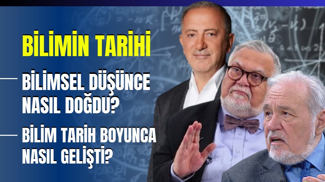 Bilimin Tarihi.. Bilimsel Düşünce Nasıl Doğdu? Bilim Tarih Boyunca Nasıl Gelişti?