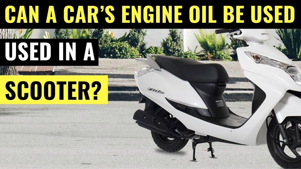 Can A Car&rsquo;s Engine Oil Be Used In A Scooter? The Pros And Cons
