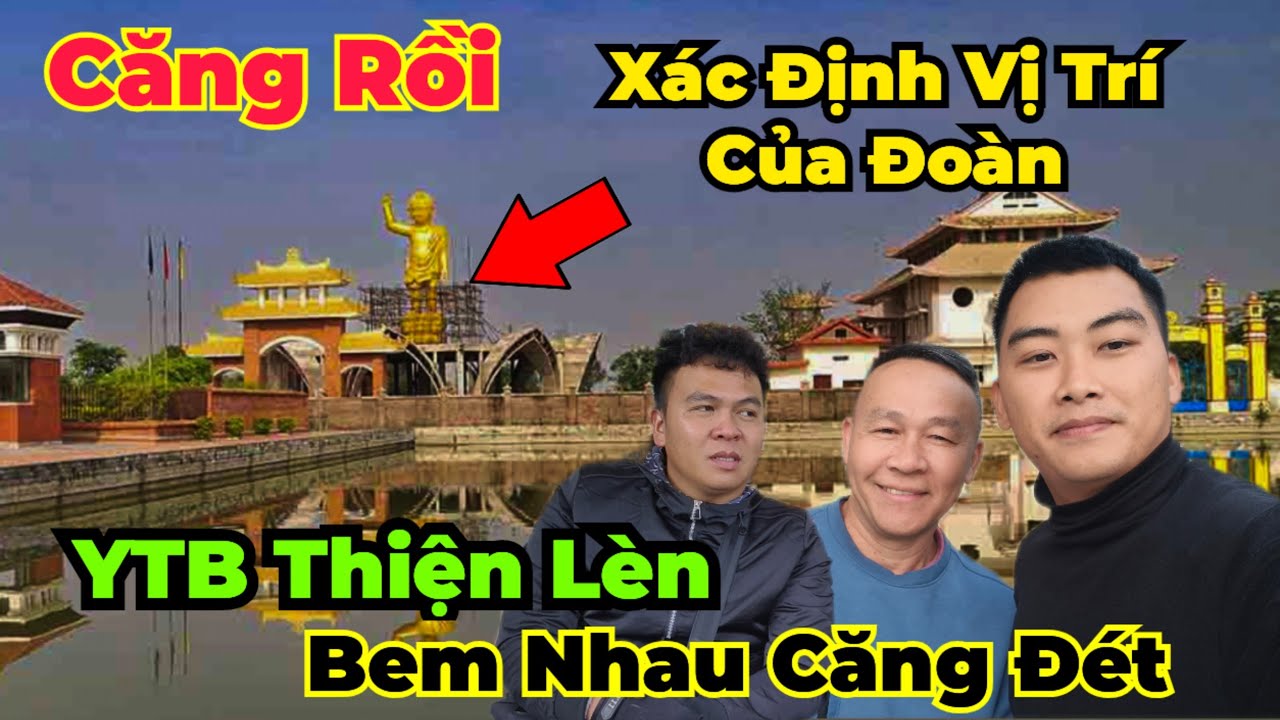 Xác định vị trí của đoàn trú ẩn... lý do phải rời chùa cam ? ytb tiếp tục đấu đá