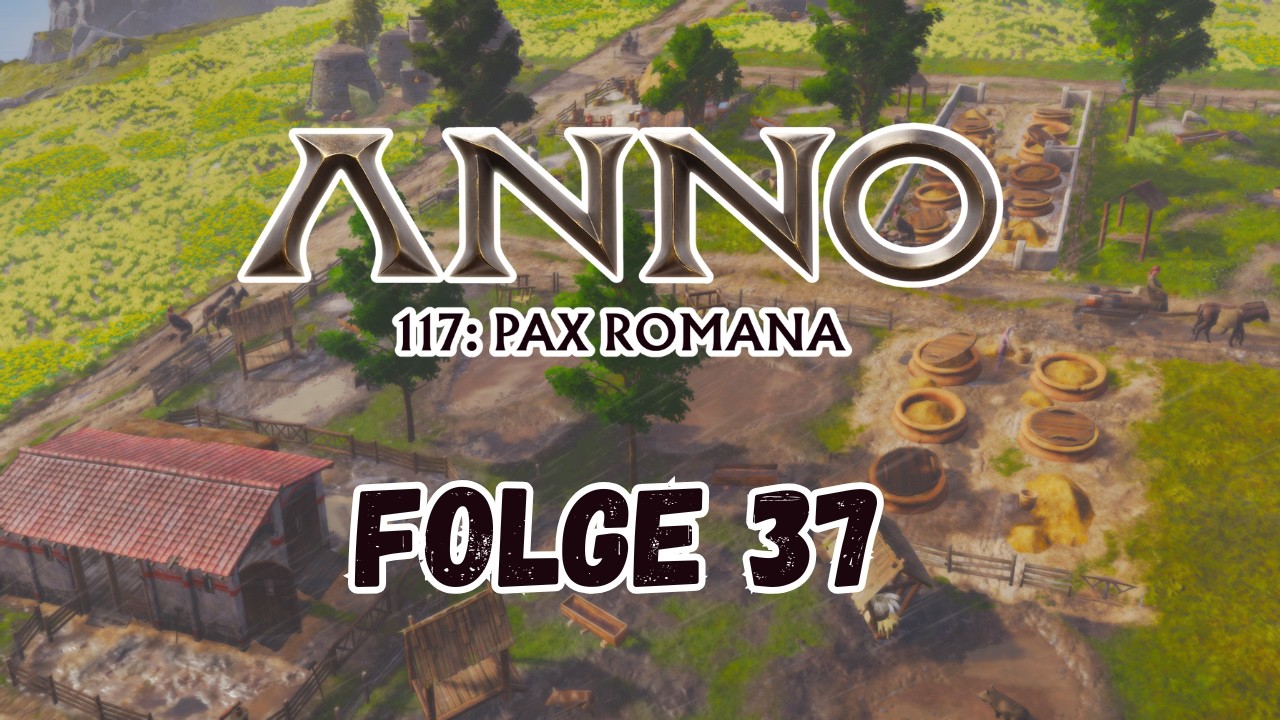 ANNO 117: Pax Romana - Folge 37: Endlich Patch 1.4 und Silos! [German/Deutsch]