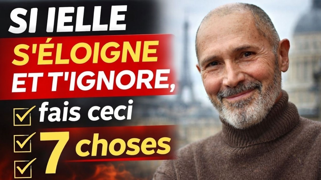 SI ELLE S'ÉLOIGNE ET T'IGNORE : FAIS CES 7 CHOSES MAINTENANT | MOTIVATION