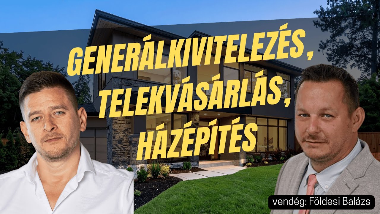 Generálkivitelezés, Telekvásárlás, Házépítés (vendég: Földesi Balázs, Bwest Bau)
