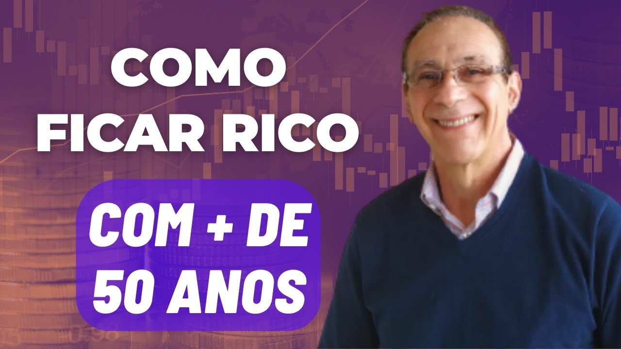 COMO FICAR RICO DEPOIS DOS 50 ANOS