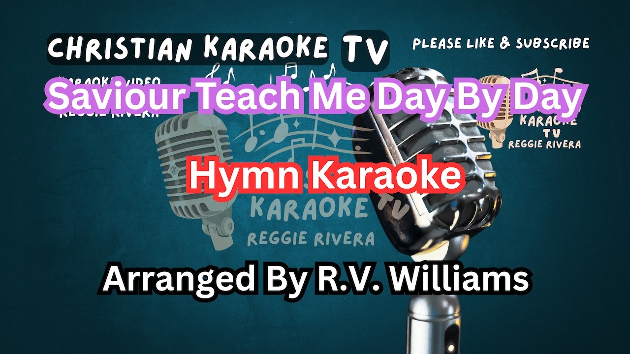 Saviour Teach Me Day By Day Hymn Karaoke Arranged By R.V. Williams