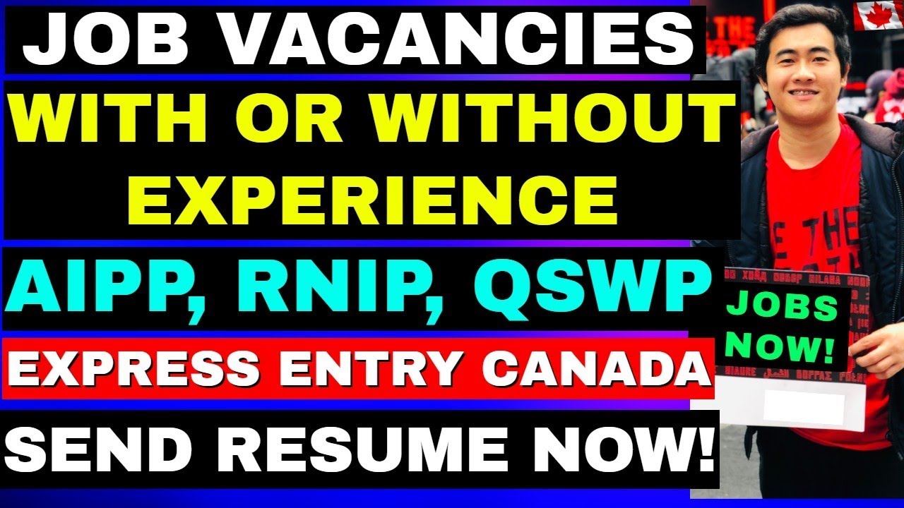 CANADA JOB VACANCIES WITH OR WITHOUT EXPERIENCE - AIPP, RNIP, EXPRESS ENTRY CANADA WITH SALARY
