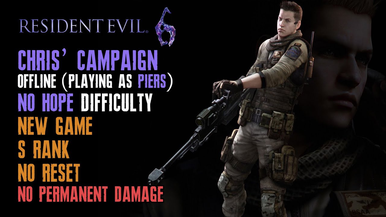 [Resident Evil 6] Piers, New Game, No Hope, No Retry, No Permanent Damage, S Rank, Solo (Offline)