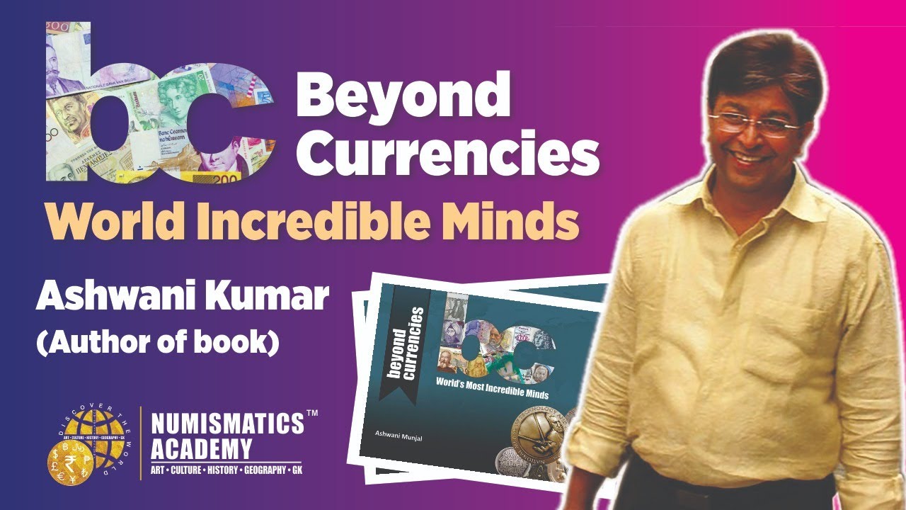 Numismatics Academy -  Ashwani Kumar -  Author of book - Beyond currencies - World Incredible Minds