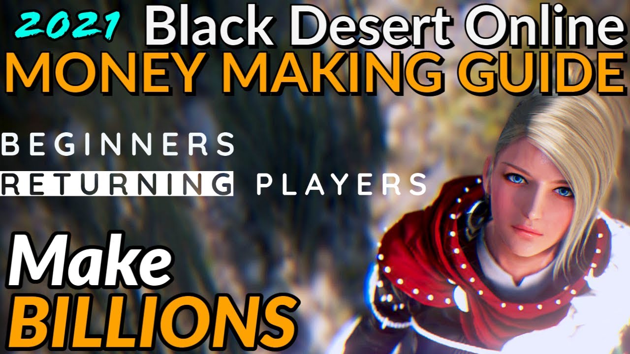 Black Desert Online Money Making Guide 2022 - EARN BILLIONS - ft. Beginner and Returning Players