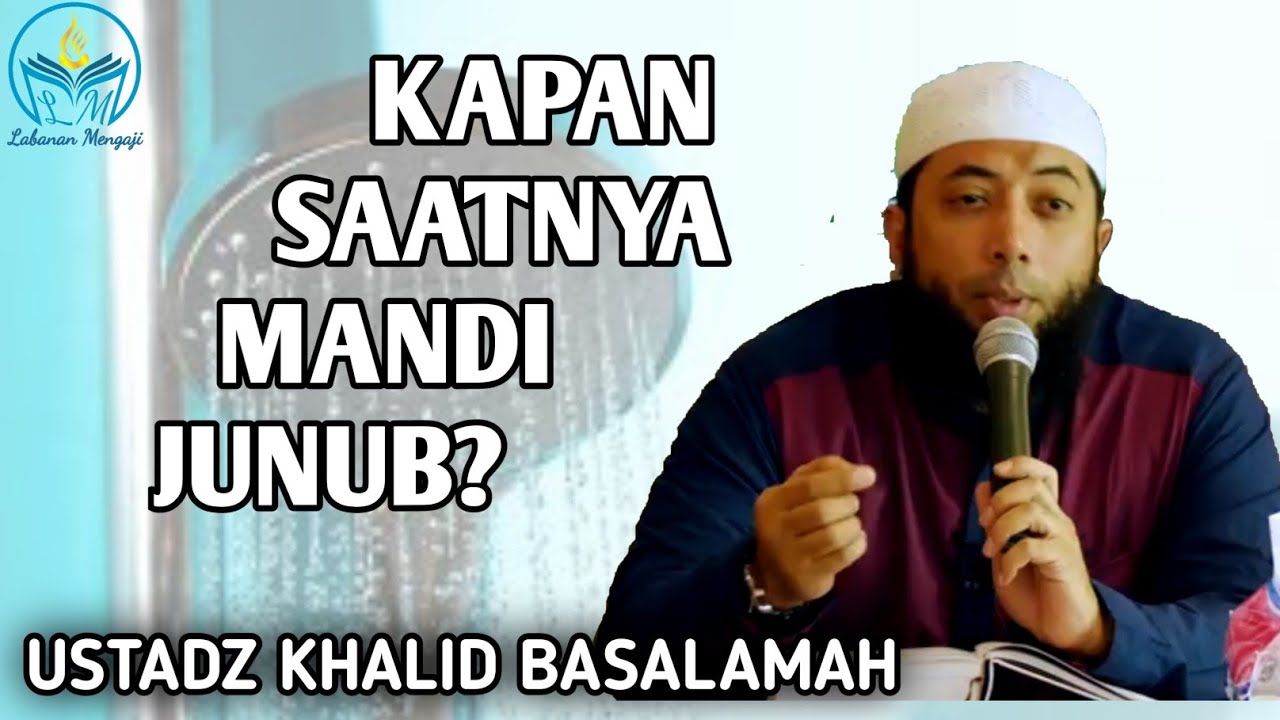 Kapan Saatnya Diharuskan Mandi Junub? - Ustadz Khalid Basalamah