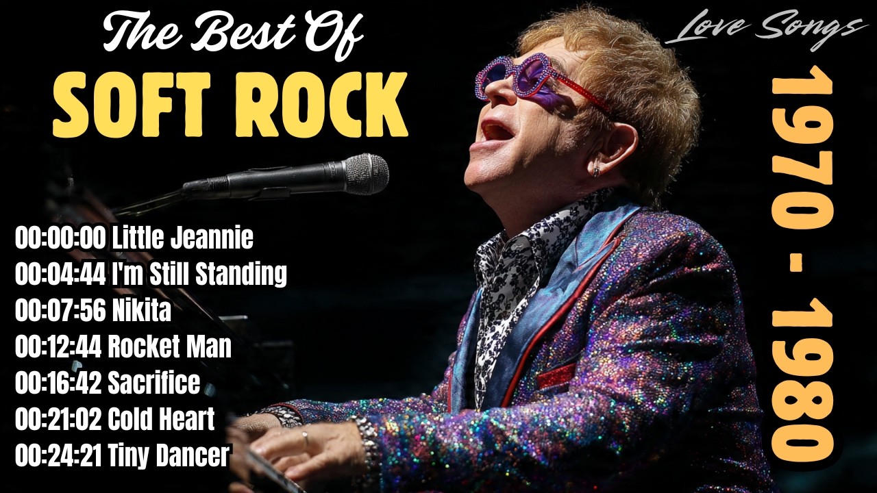 Elton John - Soft Rock Love Songs 70s 80s 90s