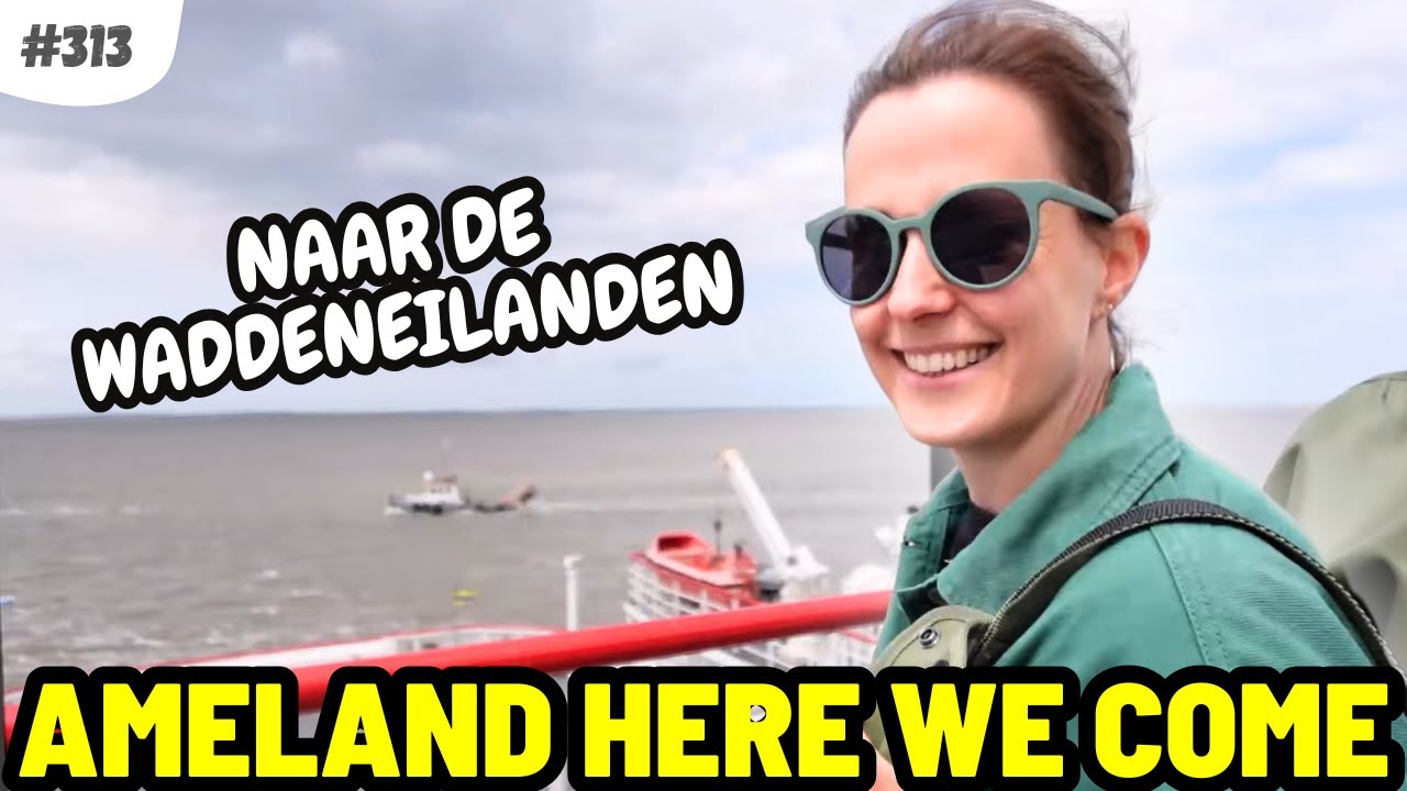 #313 WE GAAN NAAR WADDENEILAND AMELAND 💙