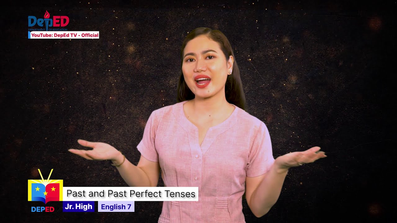 Grade 7 English Q1 Ep8: Past and Past Perfect Tenses