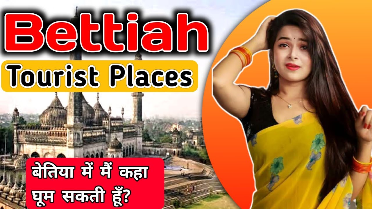 Top 7 Tourist Places in Bettiah Bihar | About Bettiah | West Champaran me Ghumne ke liye best places