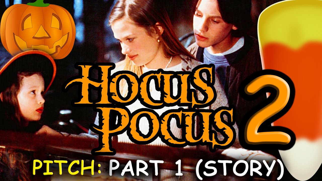 Hocus Pocus 2 Pitch: Part I (Story)