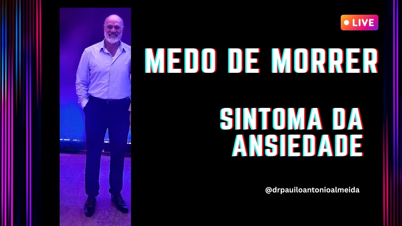 #LIVE MEDO DE MORRER, SINTOMA DA ANSIEDADE