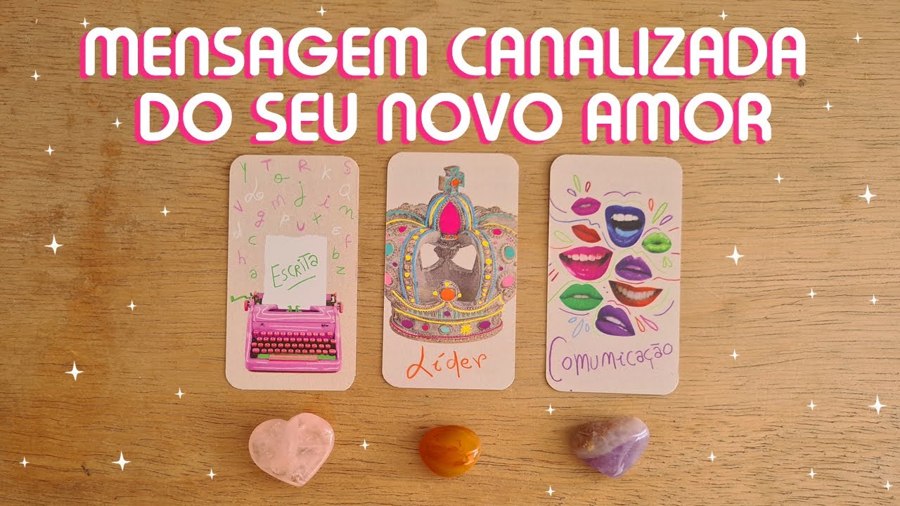 💌 MENSAGEM CANALIZADA DO SEU NOVO AMOR 💌
