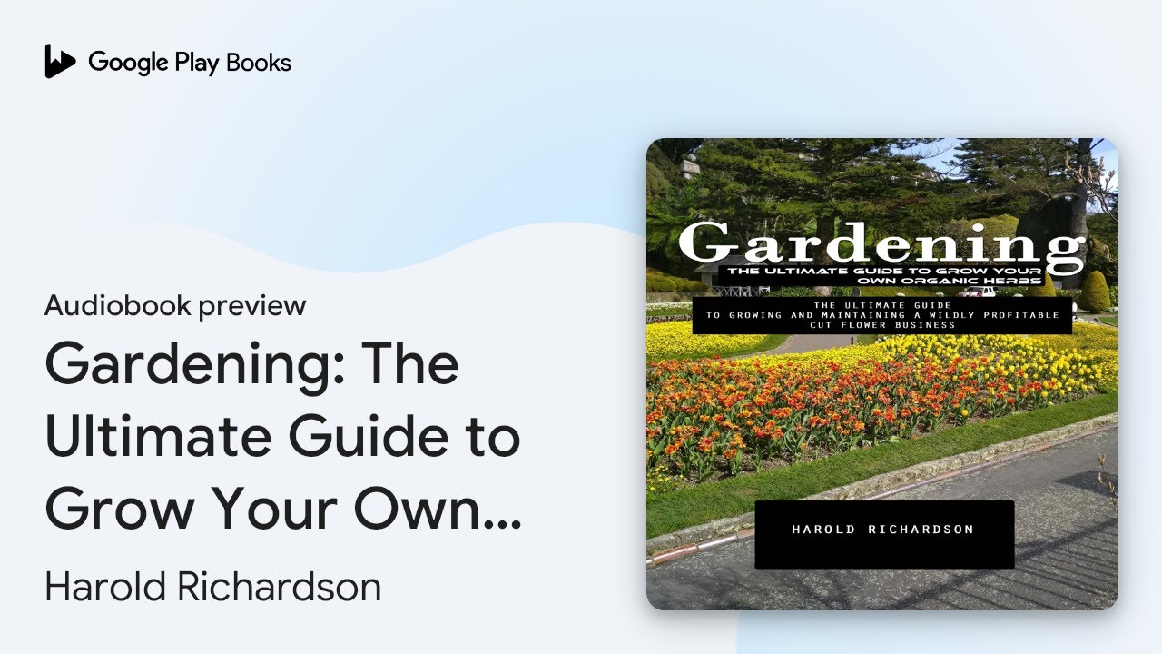 Gardening: The Ultimate Guide to Grow Your Own… by Harold Richardson · Audiobook preview