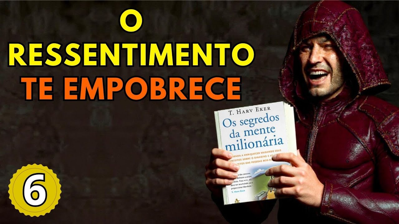EP6 Por Que Ricos Admiram e Pobres Ressentem — A Psicologia Oculta da Prosperidade -  T. Harv Eker