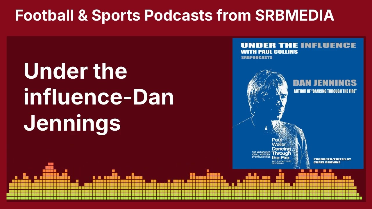 Under the influence-Dan Jennings | SRB Football & Media Podcasts