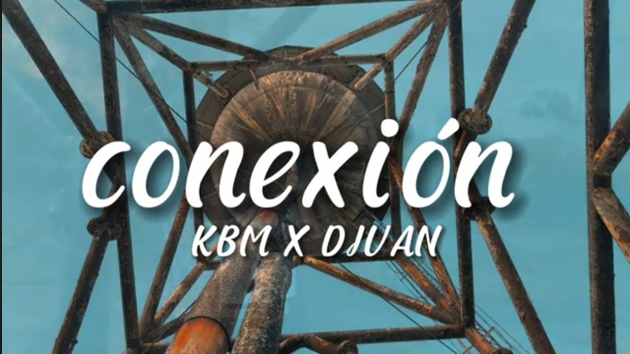 CONEXIÓN KBM OFICIAL X DJVAN VIDEO OFICIAL