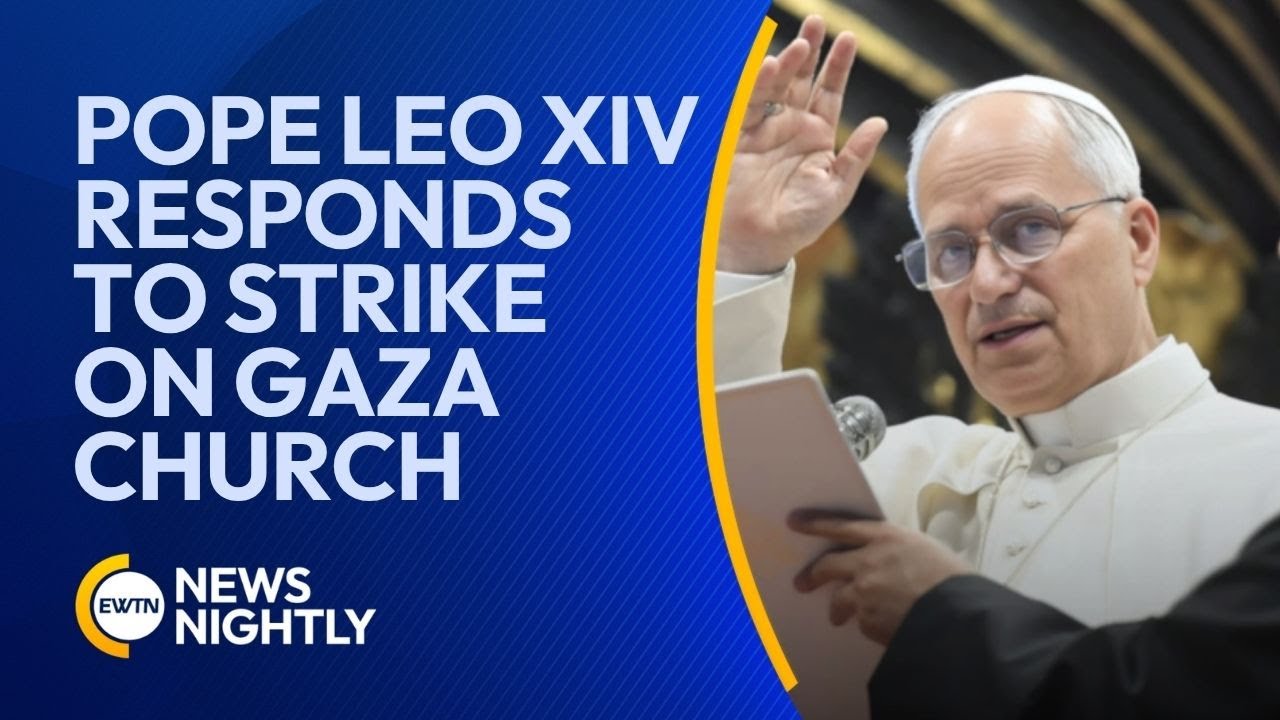 Pope Leo XIV Urges Immediate Ceasefire Following Strike on Gaza Catholic Church | EWTN News Nightly