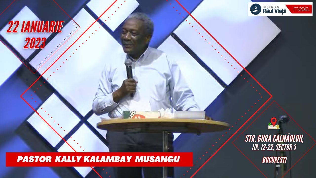 Pastor Kally Kalambay Musangu | 22 Ianuarie 2023 | Biserica Râul Vieții București