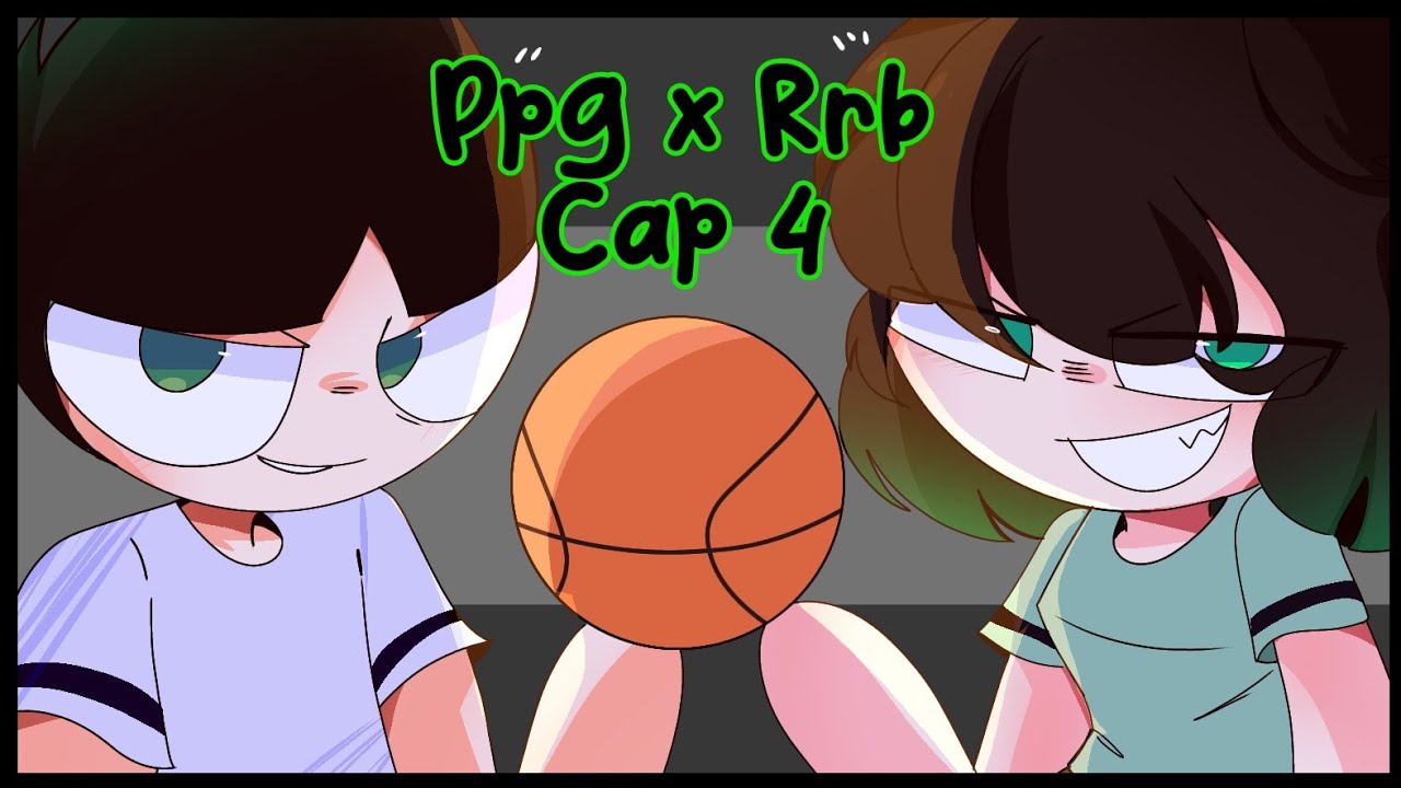 Ppg x Rrb / CAP 4  parte 1/2 Remaster