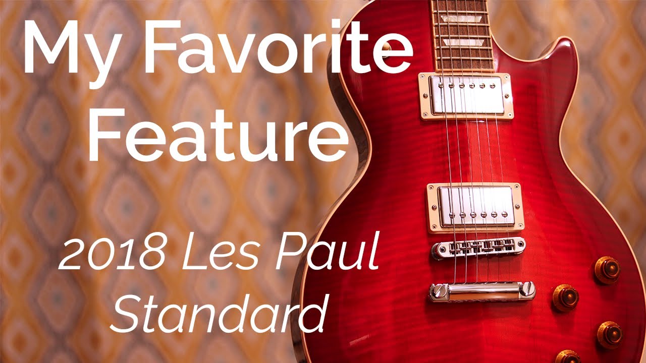 My Favorite Les Paul Feature | 2018 Standard