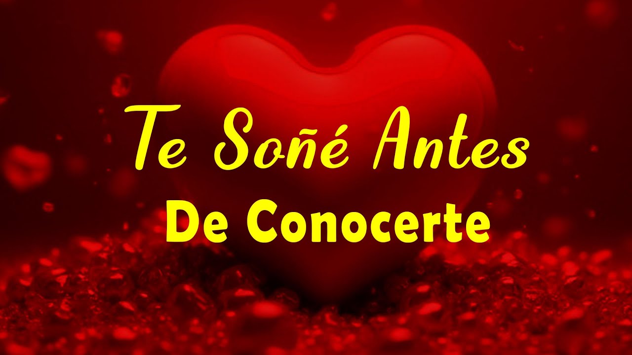 Te Soñé Antes de Conocerte 🎵 | Amor del Destino Que Nació en un Sueño y Se Volvió Realidad