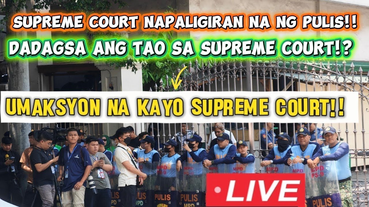 LIVE SA SUPREME COURT ‼️ NAPALIGIRAN NA NG MGA PULIS‼️ MAG DESISYON NA KAYO SUPREME COURT‼️