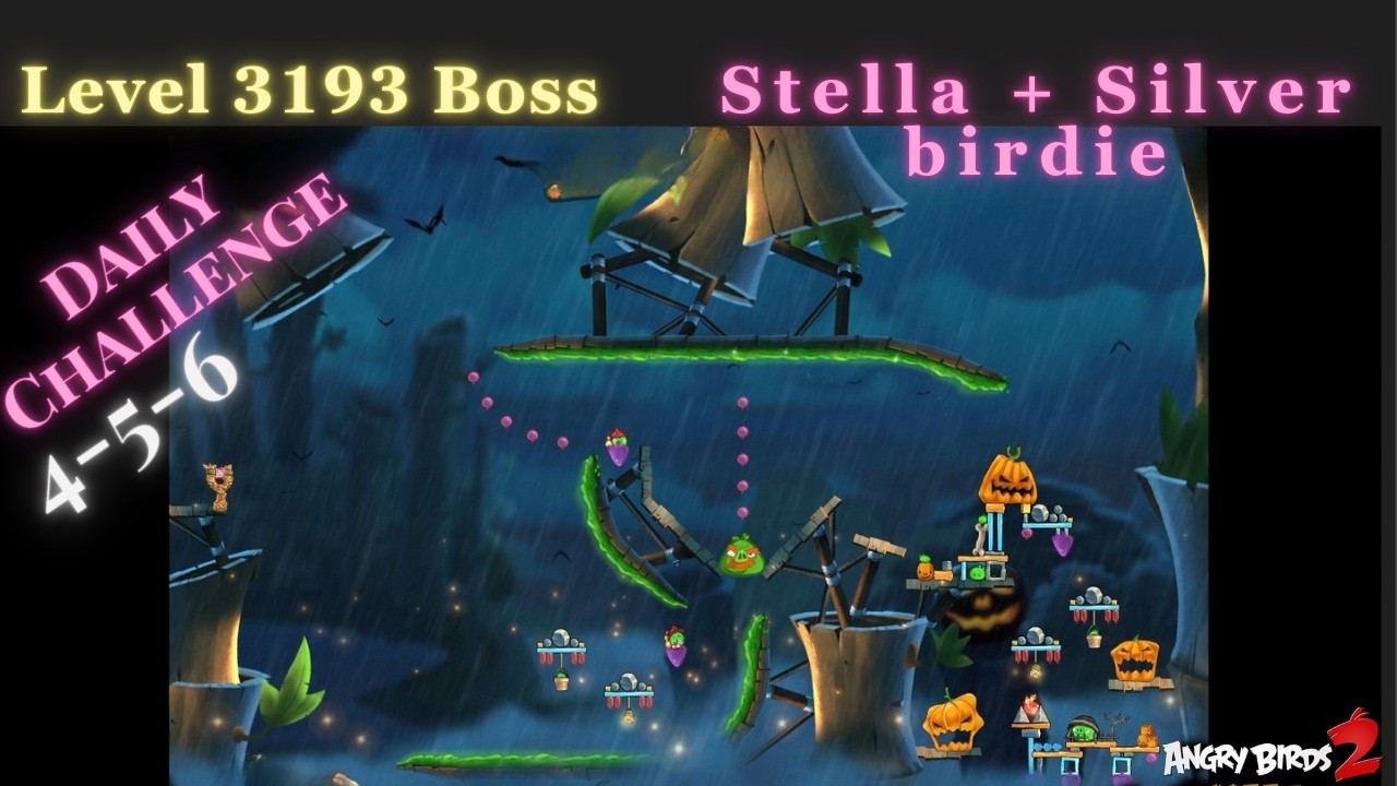 Angry Birds 2 Ab2 Daily Challenge 4-5-6 Boss level 3193   Stella + Silver   birdie 3/9/26
