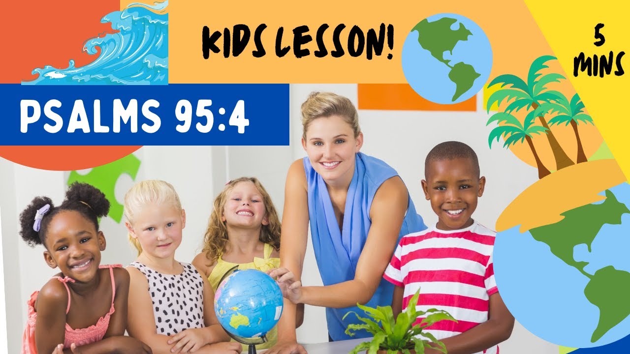 Kids Bible Devotional - Psalm 95:4 | God has the whole world in His hands!