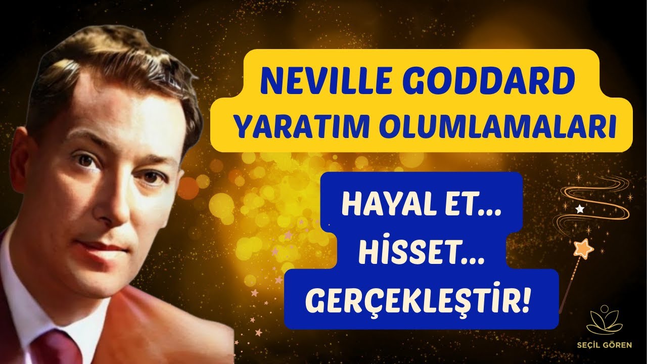 Neville Goddard Yaratım Olumlamaları |  “Hayal Et • Hisset • Gerçekleştir” | Seçil Gören