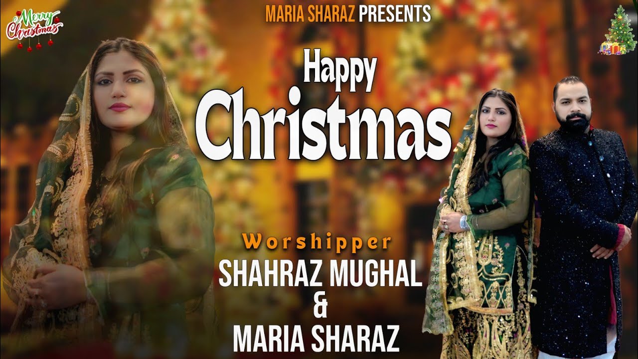 worshiper sheraz mughal worshiper maria sheraz new christmas song