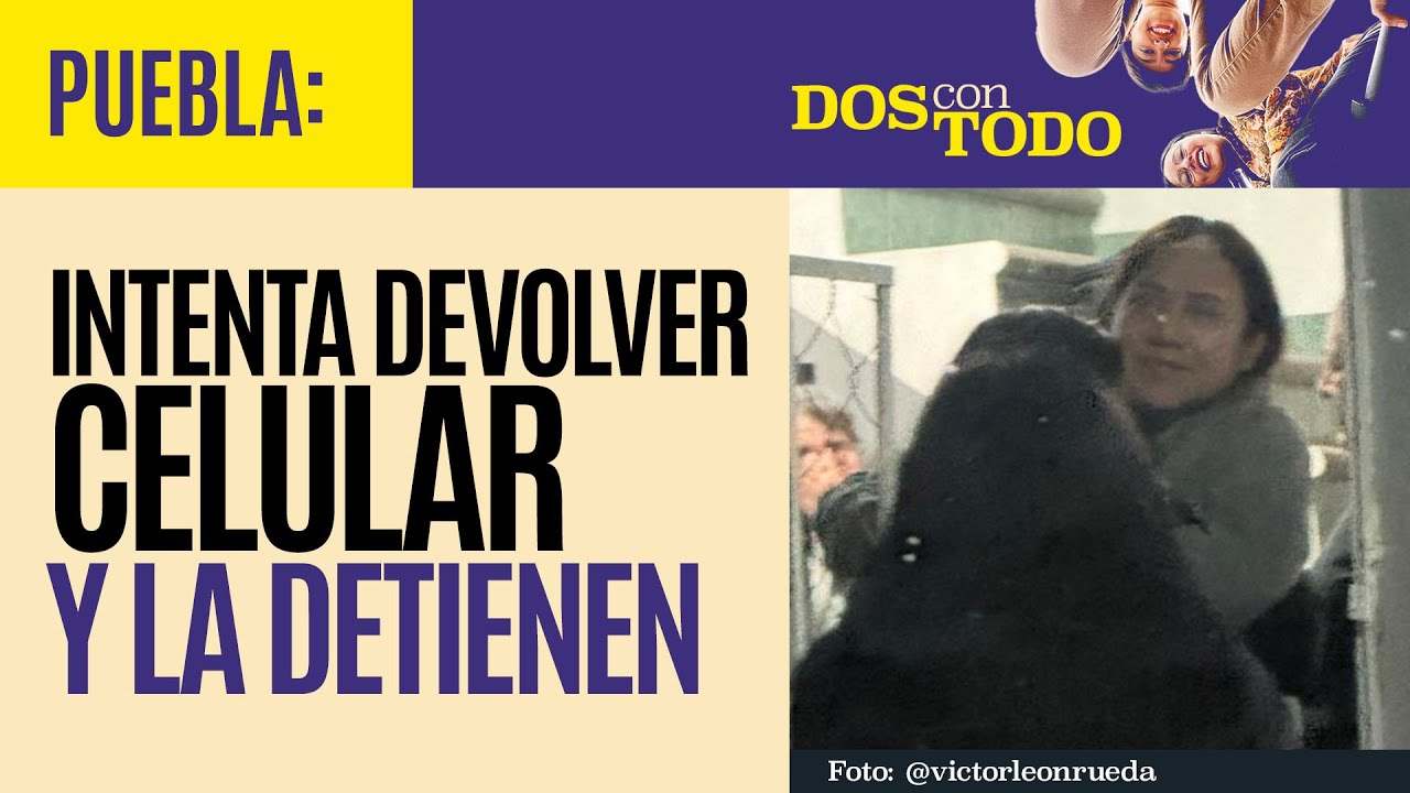 #Puebla: Mujer encuentra celular, lo intenta devolver y la acusan de secuestro