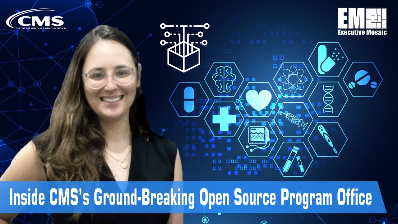 Inside CMS’s Ground-Breaking Open Source Program Office [e-session]