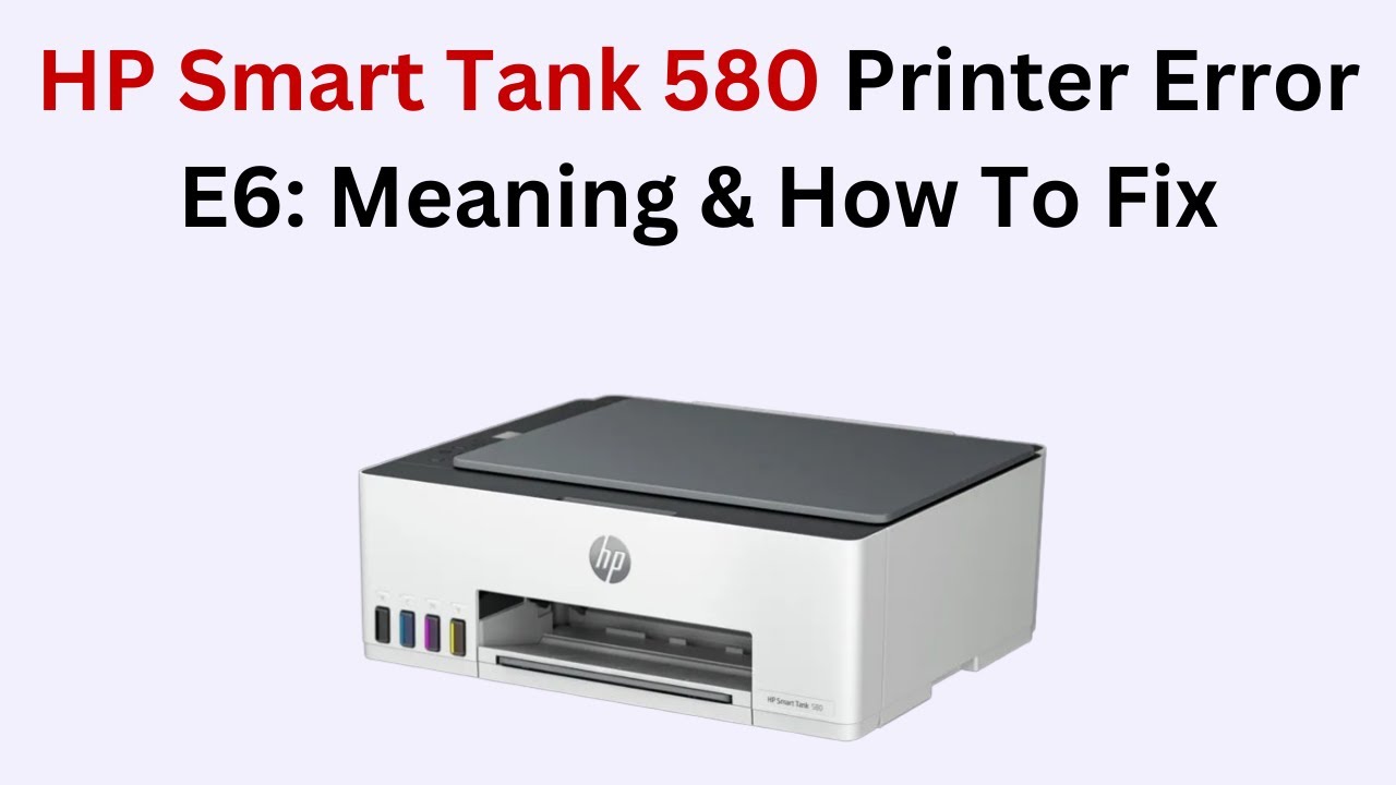 HP Smart Tank 580 Printer Error E6: Meaning & How To Fix