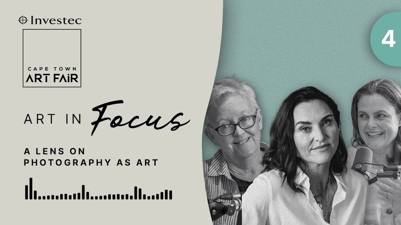 Episode 4: A lens on photography as art | Art in Focus | Investec