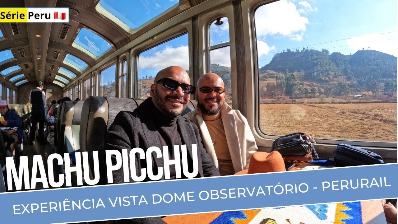 MACHU PICCHU DE TREM: EXPERIÊNCIA VISTA DOME OBSERVATÓRIO-VALE A PENA DORMIR EM ÁGUAS CALIENTES?