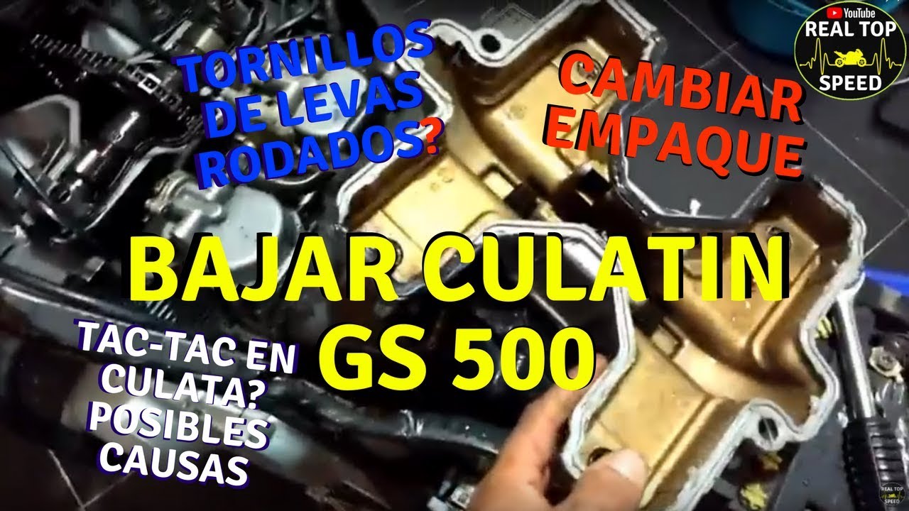 BAJAR CULATIN GS 500 TAC TAC EN CULATA POSIBLES CAUSAS APRETAR ARBOL DE LEVAS CAMBIAR EMPAQUES