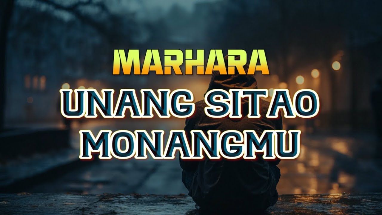 MARHARA - Unang Sitao Monangmu (Lirik dan Artinya)