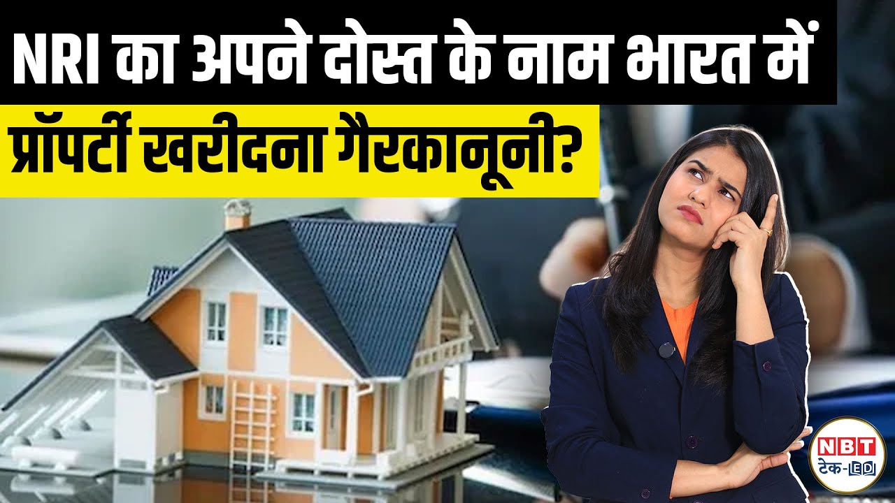 NRI Property Rules 2026: Can NRIs Buy Property in Friend’s Name? RBI, Benami Law Explained